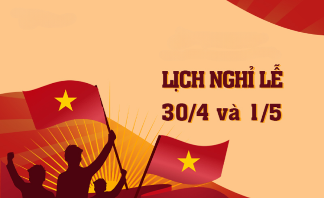 Nghỉ lễ 30/04 và 01/05/2024